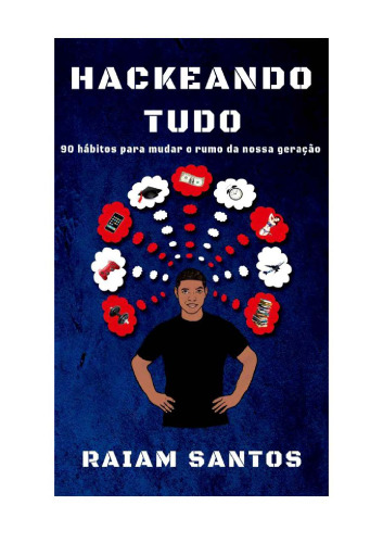 Hackeando Tudo: 90 Hábitos Para Mudar o Rumo de Uma Geração