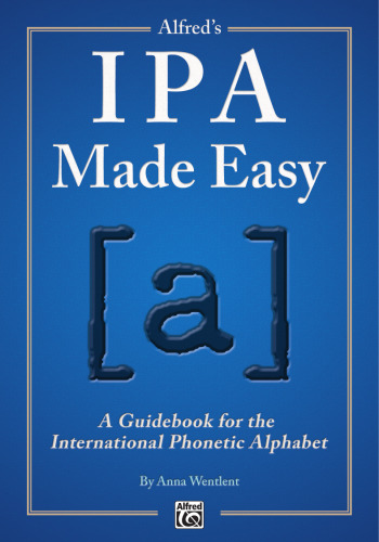 Alfred's IPA Made Easy: A Guidebook for the International Phonetic Alphabet