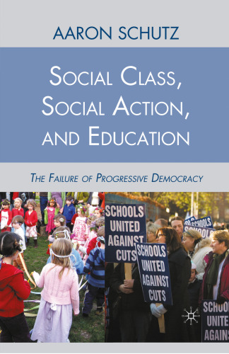 Social Class, Social Action, and Education: The Failure of Progressive Democracy