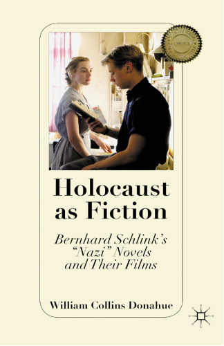 Holocaust as Fiction: Bernhard Schlink’s “Nazi” Novels and Their Films