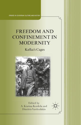 Freedom and Confinement in Modernity: Kafka’s Cages