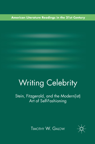 Writing Celebrity: Stein, Fitzgerald, and the Modern(ist) Art of Self-Fashioning