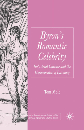 Byron’s Romantic Celebrity: Industrial Culture and the Hermeneutic of Intimacy