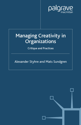 Managing Creativity in Organizations: Critique and Practices