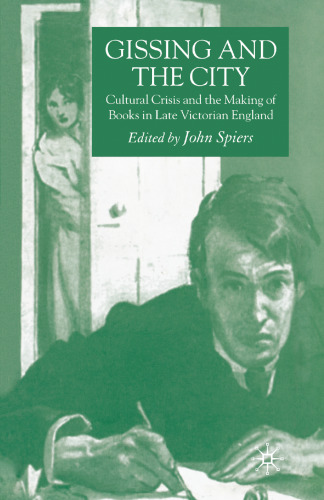 Gissing and the City: Cultural Crisis and the Making of Books in Late Victorian England