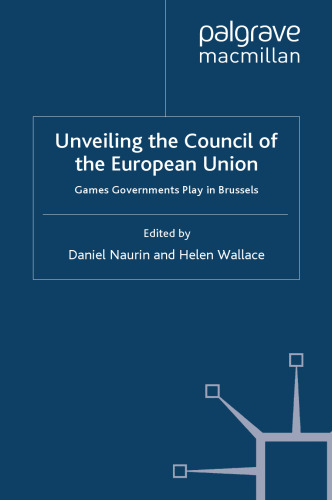 Unveiling the Council of the European Union: Games Governments Play in Brussels