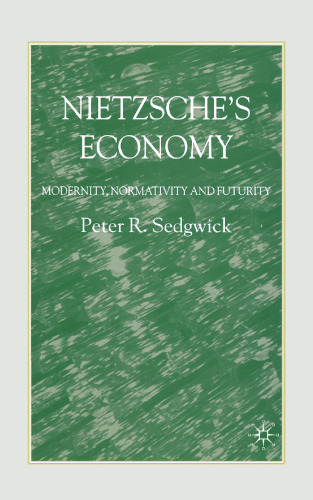 Nietzsche’s Economy: Modernity, Normativity and Futurity