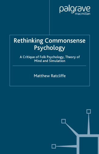 Rethinking Commonsense Psychology: A Critique of Folk Psychology, Theory of Mind and Simulation