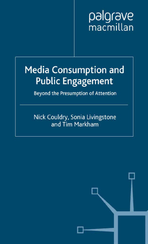 Media Consumption and Public Engagement: Beyond the Presumption of Attention