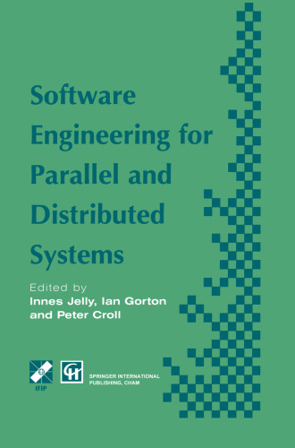 Software Engineering for Parallel and Distributed Systems: Proceedings of the First IFIP TC10 International Workshop on Parallel and Distributed Software Engineering, March 1996