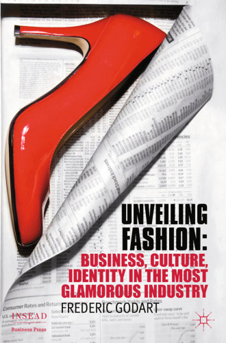 Unveiling Fashion: Business, Culture, and Identity in the Most Glamorous Industry