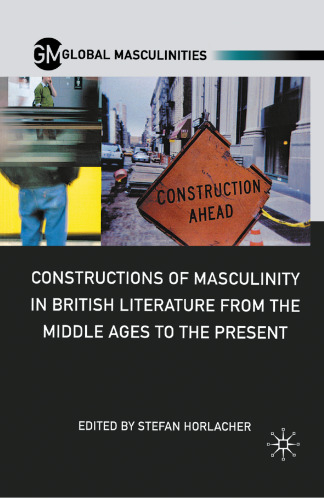 Constructions of Masculinity in British Literature from the Middle Ages to the Present