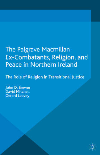 Ex-Combatants, Religion, and Peace in Northern Ireland: The Role of Religion in Transitional Justice