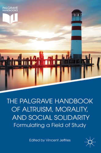 The Palgrave Handbook of Altruism, Morality, and Social Solidarity: Formulating a Field of Study