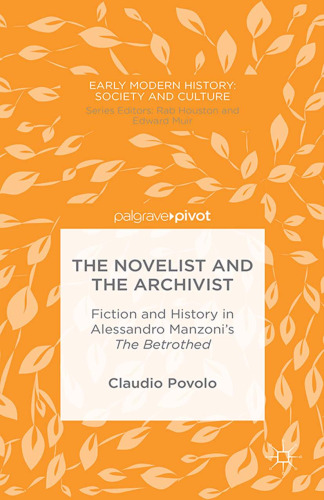 The Novelist and the Archivist: Fiction and History in Alessandro Manzoni’s The Betrothed