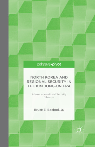 North Korea and Regional Security in the Kim Jong-un Era: A New International Security Dilemma