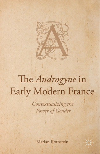 The Androgyne in Early Modern France: Contextualizing the Power of Gender