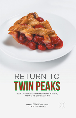 Return to Twin Peaks: New Approaches to Materiality, Theory, and Genre on Television