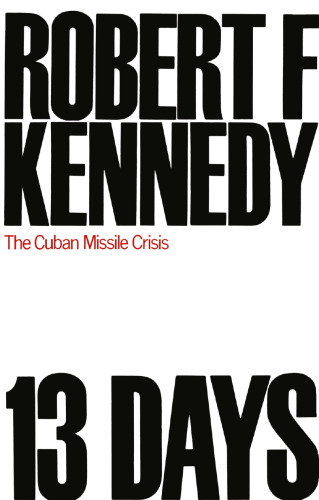 13 Days: The Cuban Missile Crisis October 1962