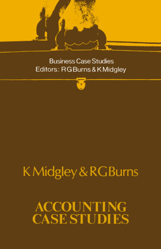 Accounting Case Studies: The application of accounting information for control and decision-making