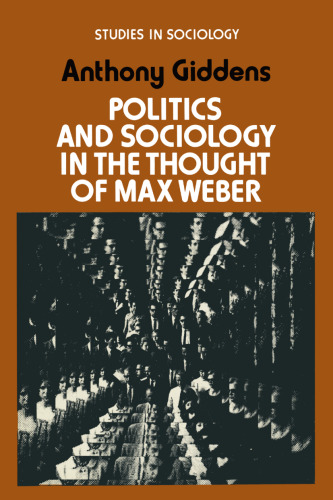 Politics and Sociology in the Thought of Max Weber