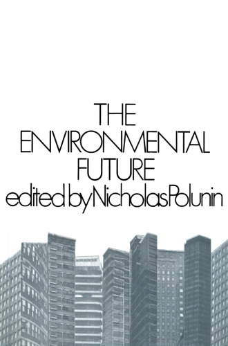 The Environmental Future: Proceedings of the first International Conference on Environmental Future, held in Finland from 27 June to 3 July 1971