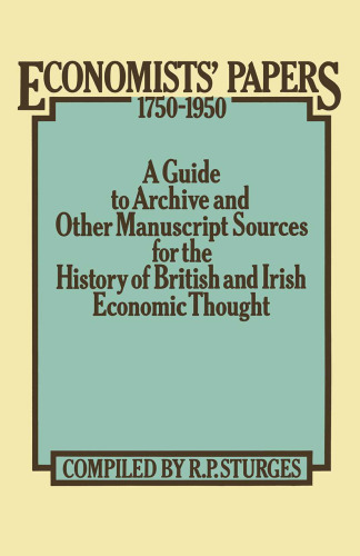 Economists’ Papers 1750–1950: A Guide to Archive and other Manuscript Sources for the History of British and Irish Economic Thought