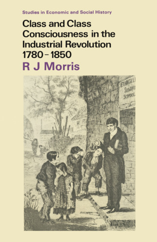 Class and Class Consciousness in the Industrial Revolution 1780–1850