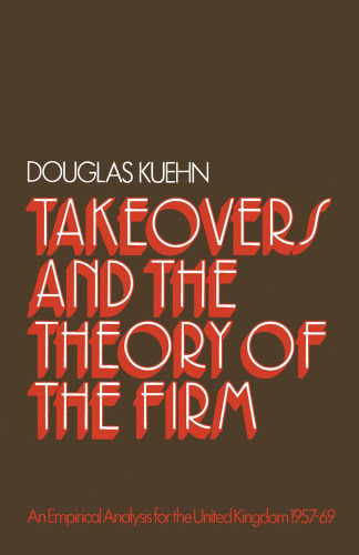 Takeovers and the Theory of the Firm: An Empirical Analysis for the United Kingdom 1957–1969