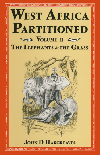 West Africa Partitioned: Volume II The Elephants and the Grass