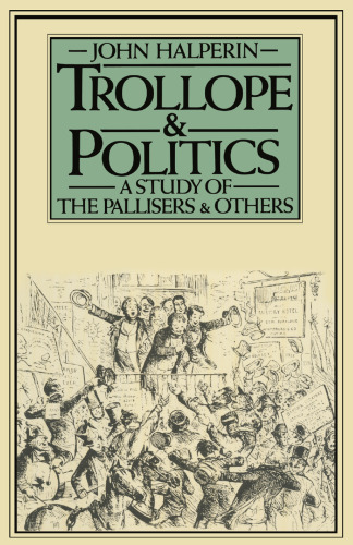 Trollope and Politics: A Study of the Pallisers and Others