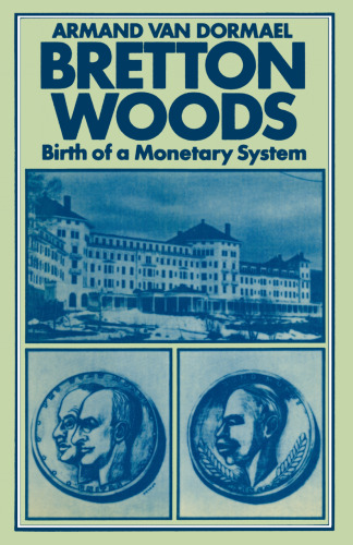 Bretton Woods: Birth of a Monetary System