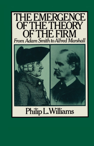 The Emergence of the Theory of the Firm: From Adam Smith to Alfred Marshall