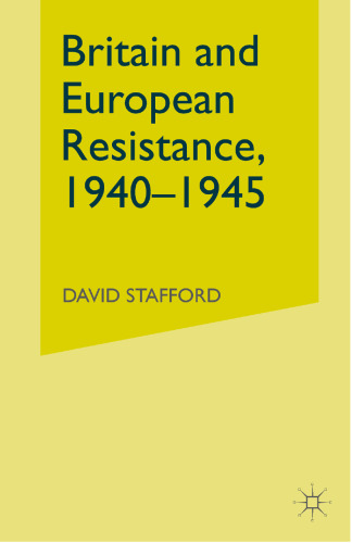 Britain and European Resistance, 1940–1945: A survey of the Special Operations Executive, with Documents