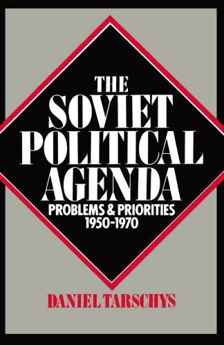 The Soviet Political Agenda: Problems and Priorities, 1950–1970