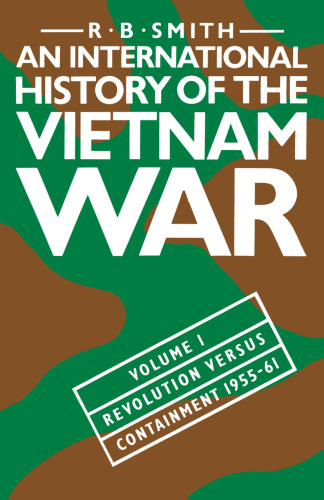 An International History of the Vietnam War: Volume I Revolution versus Containment, 1955–61