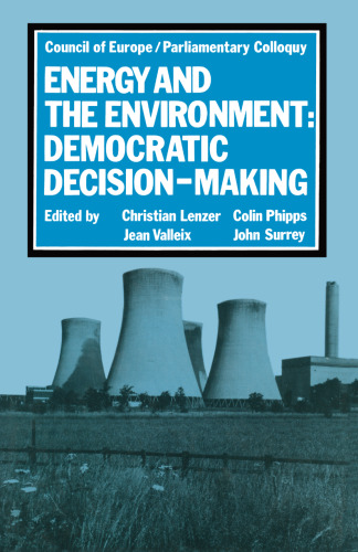 Energy and the Environment: Democratic Decision-Making: Highlights of the Parliamentary Colloquy on Energy and the Environment, Strasbourg, 1977