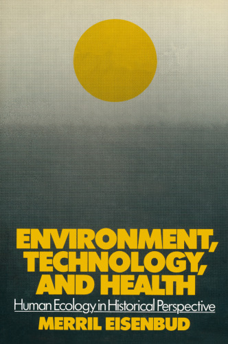 Environment, Technology, and Health: Human Ecology in Historical Perspective