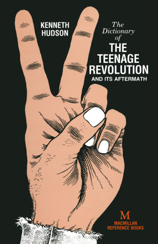 A Dictionary of the Teenage Revolution and its Aftermath