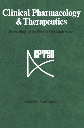 Clinical Pharmacology & Therapeutics: Proceedings of Plenary Lectures Symposia and Therapeutic Sessions of the First World Conference on Clinical Pharmacology & Therapeutics London, UK, 3–9 August 1980