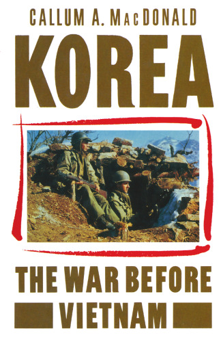 Korea: The War before Vietnam