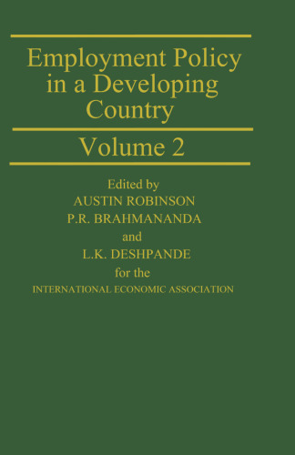 Employment Policy in a Developing Country A Case-study of India Volume 2: Proceedings of a joint conference of the International Economic Association and the Indian Economic Association held in Pune, India