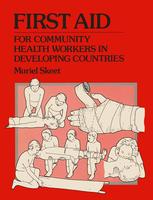 First Aid: For Community Health Workers in Developing Countries