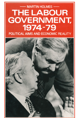 The Labour Government, 1974–79: Political Aims and Economic Reality