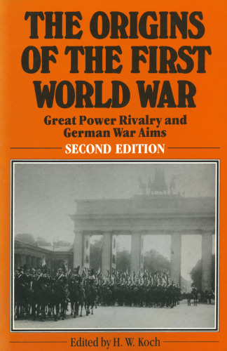 The Origins of the First World War: Great Power Rivalry and German War Aims