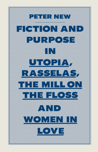 Fiction and Purpose in Utopia, Rasselas, The Mill on the Floss and Women in Love