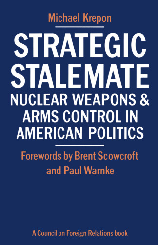 Strategic Stalemate: Nuclear Weapons and Arms Control in American Politics