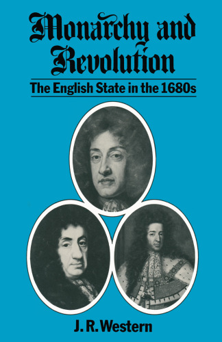 Monarchy and Revolution: The English State in the 1680s