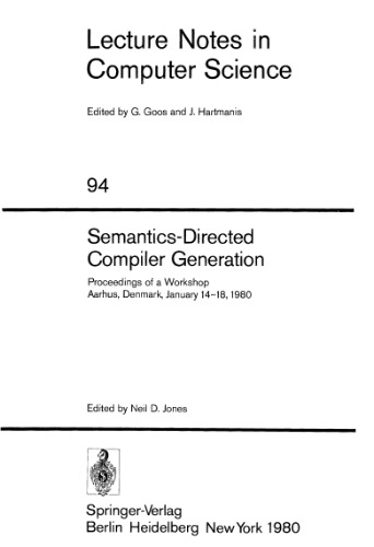 Semantics-Directed Compiler Generation: Proceedings of a Workshop Aarhus, Denmark, January 1980