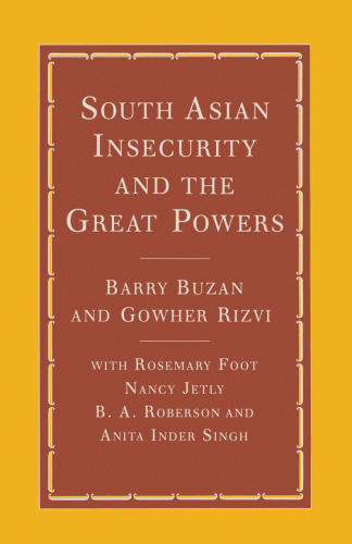 South Asian Insecurity and the Great Powers